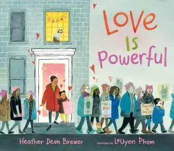 Love Is Powerful, Hardback/Heather Dean Brewer