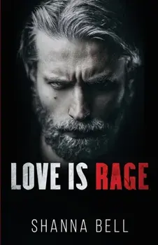 Love is Rage: a dark mafia romance, Paperback/Shanna Bell