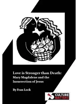 Love is Stronger than Death: Mary Magdalene and the Insurrection of Jesus, Paperback/Fran Lock