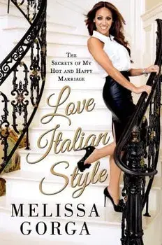 Love Italian Style: The Secrets of My Hot and Happy Marriage, Paperback/Melissa Gorga