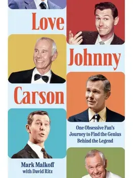 Love Johnny Carson. One Obsessive Fan's Journey to Find the Genius Behind the Legend, Hardback/David Ritz