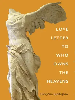 Love Letter to Who Owns the Heavens, Paperback/Corey Van Landingham