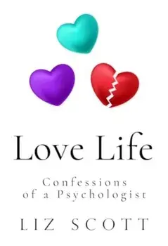 Love Life: Confessions of a Psychologist, Paperback/Liz Scott