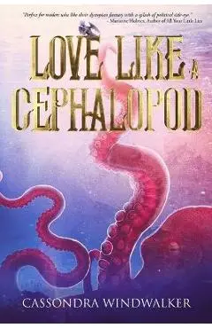 Love Like A Cephalopod - Cassondra Windwalker
