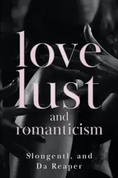 Love, Lust, and Romanticism, Paperback/Slongentl, and Da Reaper