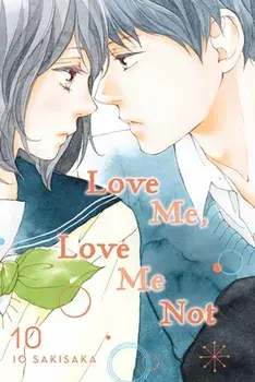 Love Me, Love Me Not, Vol. 10, 10, Paperback/Io Sakisaka