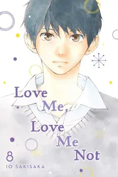 Love Me, Love Me Not, Vol. 8, 8, Paperback/Io Sakisaka