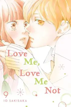 Love Me, Love Me Not, Vol. 9, 9, Paperback/Io Sakisaka