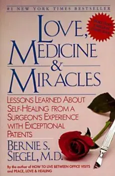 Love, Medicine and Miracles: Lessons Learned about Self-Healing from a Surgeon's Experience with Exceptional Patients, Paperback/Bernie S. Siegel