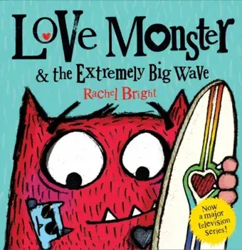 Love Monster and the Extremely Big Wave, Paperback/Rachel Bright