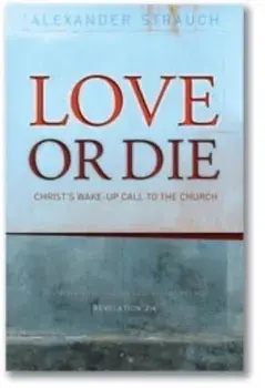 Love or Die: Christ's Wake-Up Call to the Church, Paperback/Alexander Strauch