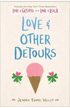 Love & Other Detours: Love & Gelato; Love & Luck - Jenna Evans Welch
