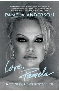 Love, Pamela: A Memoir of Prose, Poetry, and Truth - Pamela Anderson