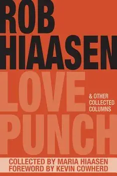 Love Punch & Other Collected Columns, Paperback/Rob Hiaasen