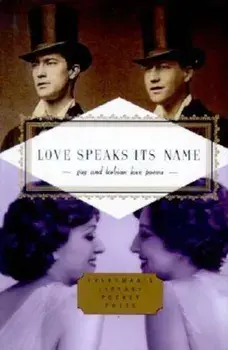 Love Speaks Its Name: Gay and Lesbian Love Poems, Hardcover/J. D. McClatchy