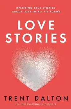 Love Stories, Paperback/Trent Dalton