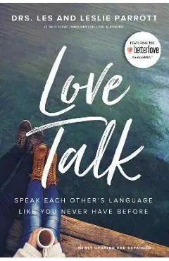 Love Talk: Speak Each Other's Language Like You Never Have Before - Les Parrott