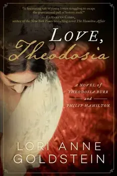 Love, Theodosia. A Novel of Theodosia Burr and Philip Hamilton, Paperback/Lori Anne Goldstein