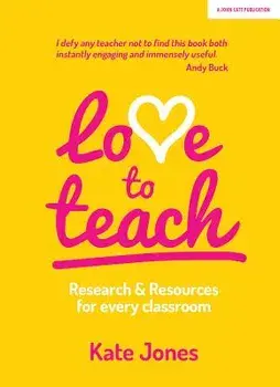 Love to Teach: Research and Resources for Every Classroom, Paperback/Kate Jones