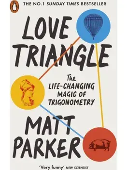 Love Triangle. The Life-changing Magic of Trigonometry, Paperback/Matt Parker
