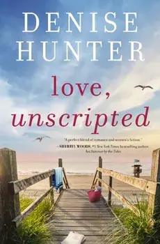 Love, Unscripted, Paperback/Denise Hunter
