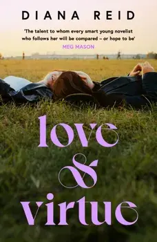 Love & Virtue. 'The new Sally Rooney - you're certain of it by the end of page one' Meg Mason, Paperback/Diana Reid