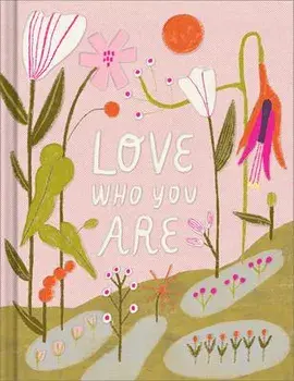 Love Who You Are: A Gift Book to Celebrate Your Self-Worth, Hardcover/M. H. Clark