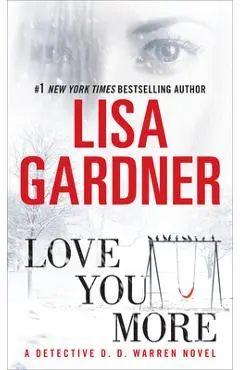 Love You More: A Dectective D. D. Warren Novel - Lisa Gardner