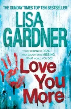 Love You More (Detective D.D. Warren 5). An intense thriller about how far you'd go to protect your child, Paperback/Lisa Gardner