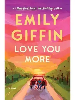 Love You More, Hardcover/Emily Giffin