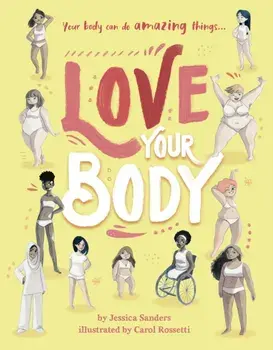 Love Your Body, Hardback/Jessica Sanders