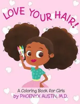 Love Your Hair: Coloring Book for Girls with Natural Hair - Self Esteem Book for Black Girls and Brown Girls - African American Childr, Paperback/Phoenyx Austin