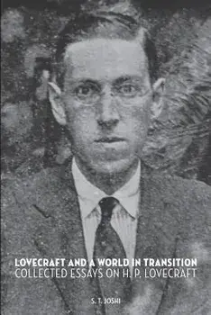 Lovecraft and a World in Transition: Collected Essays on H. P. Lovecraft, Paperback/S. T. Joshi