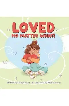 Loved No Matter What - Shealyn Visser