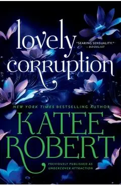 Lovely Corruption (Previously Published as Undercover Attraction) - Katee Robert