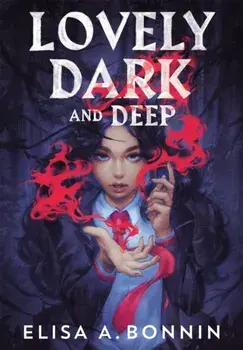 Lovely Dark and Deep, Hardback/Elisa A. Bonnin