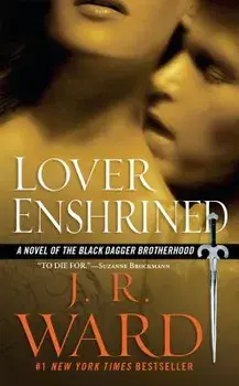 Lover Enshrined: A Novel of the Black Dagger Brotherhood/J. R. Ward