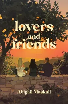 Lovers and Friends, Paperback/Abigail Maskall