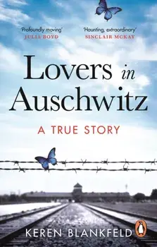 Lovers in Auschwitz. A True Story, Paperback/Keren Blankfeld