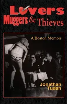 Lovers, Muggers & Thieves - A Boston Memoir, Paperback/Jonathan Alan Tudan
