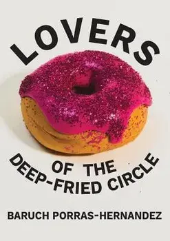 Lovers of the Deep-Fried Circle, Paperback/Baruch Porras-Hernandez