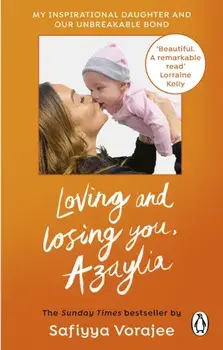 Loving and Losing You, Azaylia. My Inspirational Daughter and our Unbreakable Bond, Paperback/***