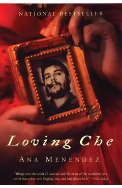 Loving Che - Ana Menéndez