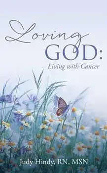 Loving God: Living with Cancer, Paperback/Judy Hindy Msn