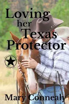 Loving Her Texas Protector: A Texas Lawman Romantic Suspense, Paperback/Mary Connealy