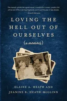 Loving the Hell Out of Ourselves (a memoir), Paperback/Jeanine B. Heath-Mcglinn