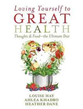 Loving Yourself to Great Health, Paperback/Louise L. Hay