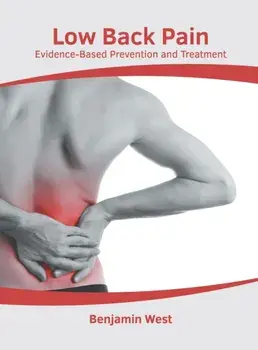 Low Back Pain: Evidence-Based Prevention and Treatment, Hardcover/Benjamin West