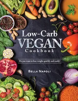 Low-Carb Vegan Cookbook: Do you want to lose weight quickly and easily?, Paperback/***