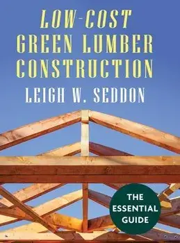 Low Cost Green Lumber Construction, Hardcover/Leigh W. Seddon